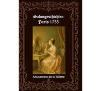 Salongeschichten Paris 1755 Band 2/2: Amusemens de la Toilette (Paris 1759)