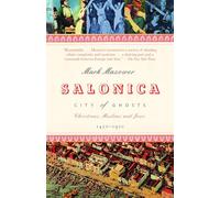 Salonica, City of Ghosts: Christians, Muslims and Jews 1430-1950