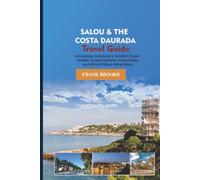 Salou & The Costa Daurada Travel Guide: Unlocking Catalonia’s Golden Coast, Hidden Coves, Historic Hinterlands, and World-Class Attractions