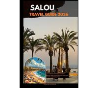 SALOU TRAVEL GUIDE 2026: Sun-Kissed Beaches, Coastal Walks, and Family Adventures on Spain’s Costa Dorada (GOLBAL TRAVEL GUIDE FOR ALL AGES)