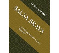SALSA BRAVA: Un libro para sentir, crear y saborear