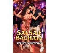 Salsa e Bachata: Segredos e Curiosidades