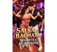Salsa e Bachata: Segreti e Curiosità