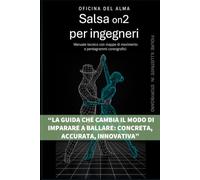Salsa ON2 per ingegneri: Manuale tecnico con mappe di movimento e istruzioni complete (Manuali tecnici di danza | Technical dance manuals)