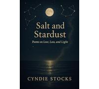 Salt and Stardust: Poems on Love, Loss, and Light