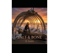 Salt & Bone: A Moving Tale of Breaking the Cycle of Generational Trauma and Finding Grace in the Mess.