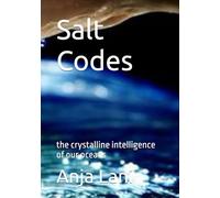 Salt Codes: the crystalline intelligence of our oceans