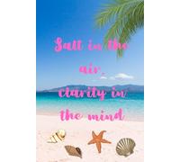 Salt in the Air, Clarity in the Mind: A Coastal-Inspired Lined Journal for Reflection & Relaxation; designed for women