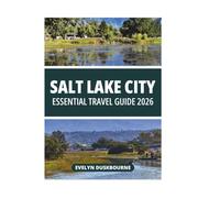 SALT LAKE CITY ESSENTIAL TRAVEL GUIDE 2026