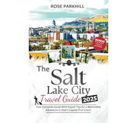 Salt Lake City Travel Guide 2025: Your Complete Guide With Expert Tips for a Memorable Adventure in Utah's Capital (Full Color) (Rose's Travel Guides to Lovely Places)
