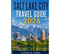 Salt Lake City Travel Guide 2026