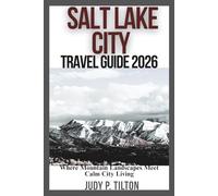 SALT LAKE CITY TRAVEL GUIDE 2026