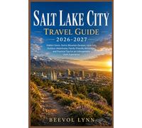 Salt Lake City Travel Guide 2026-2027: Hidden Gems, Scenic Mountain Escapes, Local Eats, Outdoor Adventures, Family-Friendly Attractions, and Practical Tips for an Unforgettable Utah Experience
