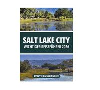 SALT LAKE CITY WICHTIGER REISEFÜHRER 2026