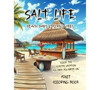 Salt Life - Beach Bars & Island Vibes: Color The Coastal Vacation You Wish You Were On