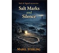 Salt Marks and Silence: A Cozy Mystery of Hidden Agreements, Coastal Law, and a Pattern No One Wants Found (Salt & Signal Mysteries)