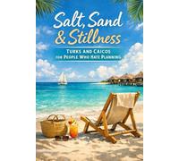 Salt, Sand & Stillness: Turks and Caicos for People Who Hate Planning