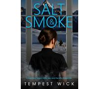 Salt & Smoke: A love story forged in fire, ash, and the wild Alaskan sky.: 2 (Heat & Horizon Interconnected Standalone Series)