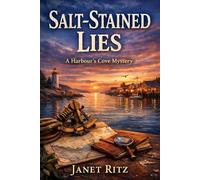 Salt-Stained Lies: A Harbour’s Cove Mystery Book 5: A Coastal Small-Town Murder Mystery with Forged Maps, Maritime Secrets, and Slow-Burn Romance