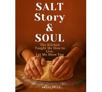 Salt, Story & Soul: A Self-Taught Cook’s Journey Through Comfort, Flavor, and the Joy of Feeding others