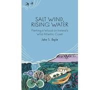 Salt Wind, Rising Water: Planting a Wood on the Wild Atlantic Coast