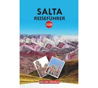 SALTA Reiseführer 2026: Vom Zug in die Wolken in die Weintäler von Cafayate im argentinischen Anden-Nordwesten