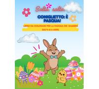 Salta,salta, coniglietto! E' PASQUA!: Disegni Pasquali da colorare facili e divertenti per bambini dai 4 ai 6 anni (Le Feste da Colorare di Lillibet Wils)