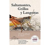Saltamontes, Grillos y langostas: Una guía completa de los ortópteros de europa: 20 (GUIAS DEL NATURALISTA)