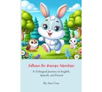 Saltarín the Bunny's Adventure: A Trilingual Journey in English, Spanish, and French