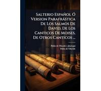 Salterio Español Ã" Version Parafràstica De Los Salmos De David, De Los Canticos De Moises, De Otros Canticos ...