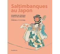 Saltimbanques du Japon: Estampes d'Edo et de Meiji : collection J.-Y. & G. Borg