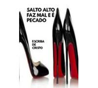 Salto Alto Faz Mal E É Pecado (ebook)