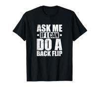Salto Pregúntame si Puedo Hacer un Back Flip Camiseta