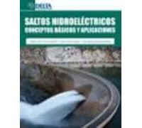 Saltos Hidroelectricos: Conceptos Basicos Y Aplicaciones