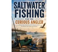 Saltwater Fishing for the Curious Angler: Practical Tips, Weird Facts, & No-Nonsense Advice for Beaches, Piers, Boats, and Charters (Hooked On Reel Fishing)