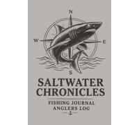 Saltwater Fishing Log Book: Offshore & Deep Sea Fishing Journal for Anglers: Track Trips, Record Catches, and Log Conditions with an Organized Fishing Logbook for All Experience Levels