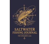 Saltwater Fishing Log Book: Offshore & Deep Sea Fishing Journal for Captains and Anglers: Track Fishing Trips, Catches, Conditions and Locations with an Easy-to-Use Logbook for All Skill Levels