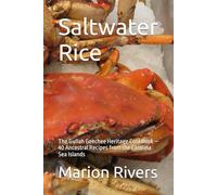 Saltwater Rice: The Gullah Geechee Heritage Cookbook - 40 Ancestral Recipes from the Carolina Sea Islands
