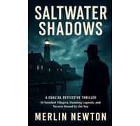 Saltwater Shadows: A Coastal Detective Thriller of Vanished Villagers, Haunting Legends, and Secrets Bound by the Sea (Tide Of Treachery Mysteries)