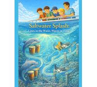 Saltwater Splash: Lines in the Water, Waves in Time (Tied Together by Dad)