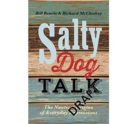 Salty Dog Talk: The Nautical Origins of Everyday Expressions