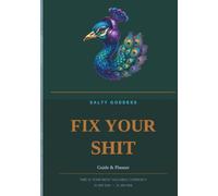 Salty Goddess Fix Your Shit Guide & Planner: Time Is Your Most Valuable Currency