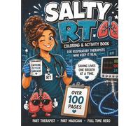 Salty RT Coloring and Activity Book: Big 8.5 x 11. Over 100 pages! Respiratory Humor at it's best. Gift for coworker, new grad, seasoned Respiratory Therapist.