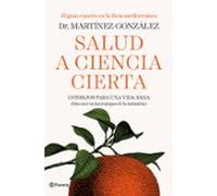 salud a ciencia cierta: consejos para una vida sana (sin caer en las t