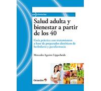 Salud adulta y bienestar a partir de los 40: Guía práctica con tratamientos a base de preparados dietéticos de herbolario y parafarmacia (Con vivencias)