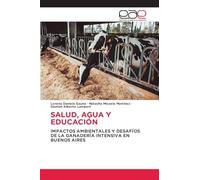Salud, Agua Y Educación: IMPACTOS AMBIENTALES Y DESAFÍOS DE LA GANADERÍA INTENSIVA EN BUENOS AIRES