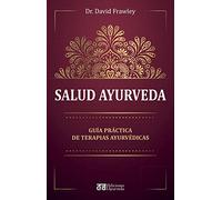 Salud ayurveda: Guia Practica De Terapias Ayurvedicas