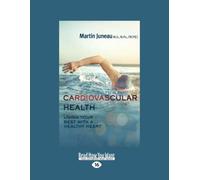 Salud cardiovascular: vive lo mejor posible con un corazón sano