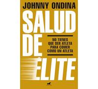 Salud de élite: No tienes que ser atleta para comer como un atleta (Vergara)