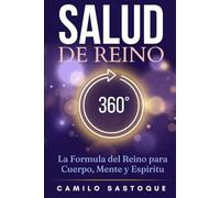 SALUD DE REINO 360: La Fórmula del Reino para Cuerpo, Mente y Espíritu